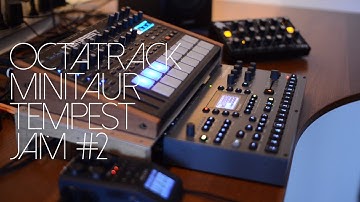 JAM #2 // OCTATRACK  // MINITAUR // TEMPEST