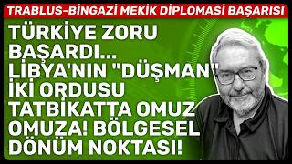 Türki̇ye Zoru Başardi... Li̇byanin Düşman İki̇ Ordusu Tatbi̇katta Omuz Omuza Bölgesel Dönüm Noktasi