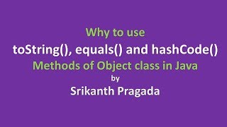 Learn why to override toString(), equals() and hashCode() methods of Object class in Java