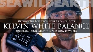 Kelvin White Balance for Awesome Urban Photography