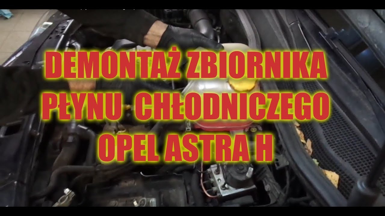 Jak Zdemontować Zbiorniczek Płynu Chłodniczego Opel Astra H - Youtube