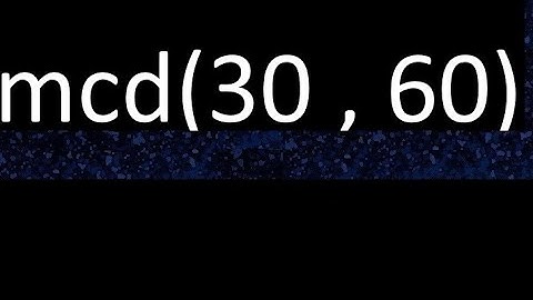 mcd 30 y 60 , maximo comun divisor , mcd(30 , 60) como se halla , ejemplos