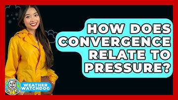 How Does Convergence Relate To Pressure? - Weather Watchdog
