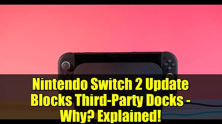 Nintendo Switch 2 Update Blocks Third-Party Docks - Why? Explained!