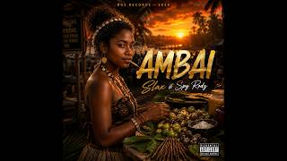 Ambai - Slax ft Spy Rodz - BG2 Recordz 2026