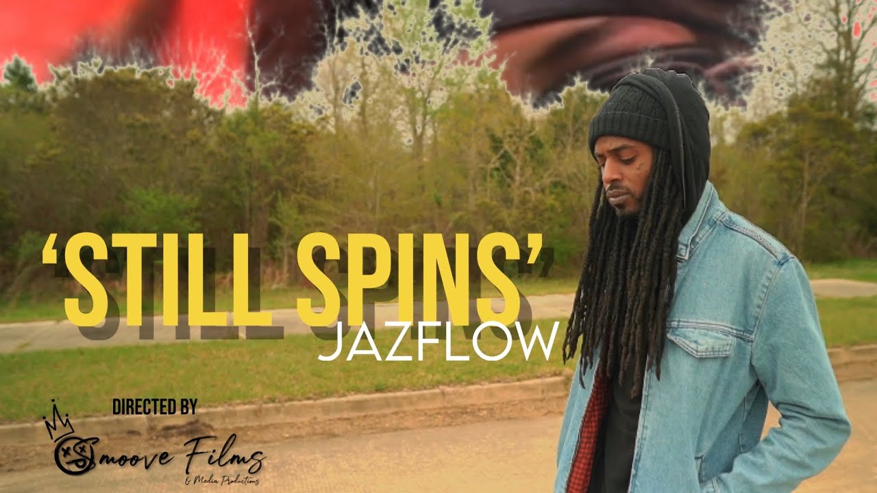 JazFlow x ‘Still Spins’ (Official Video)