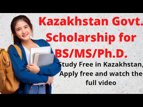Study Free in Kazakhstan with Govt Scholarship | Kazakhstan Govt Scholarship for BS, MS & PhD Degree