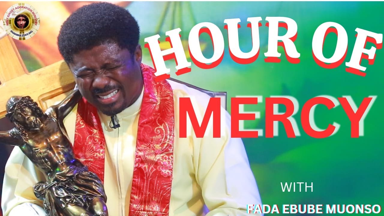 hour-of-mercy-with-fada-ebube-muonso-55-of-90-days-prayer-bullet-1st