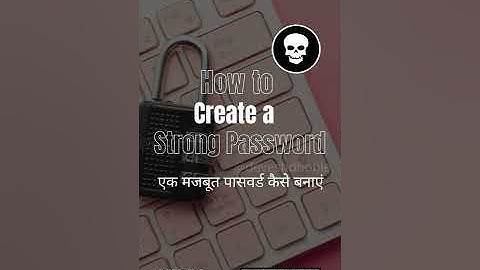 How to Create a Strong Password ?