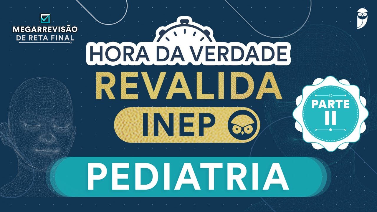 Hora da Verdade Revalida INEP Pediatria Parte II
