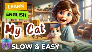 [SLOW] My Cat | Improve your English |Listen and speak English Practice Slow & Easy for Beginners