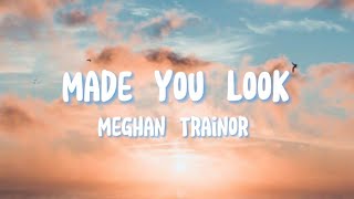 Meghan Trainor - Made you look ( Lyrics )