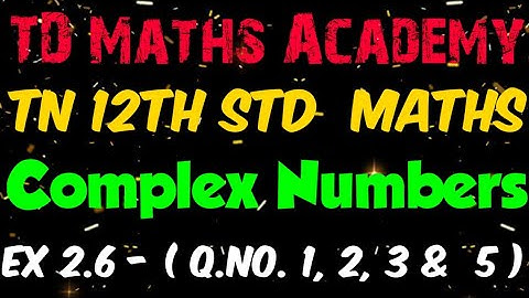 #20 | 12th Maths | Chapter 2 : Complex Numbers - Ex 2.6 ( Q.No. 1, 2, 3 & 5 )
