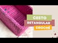 Cesto Retangular de Crochê - Iniciantes