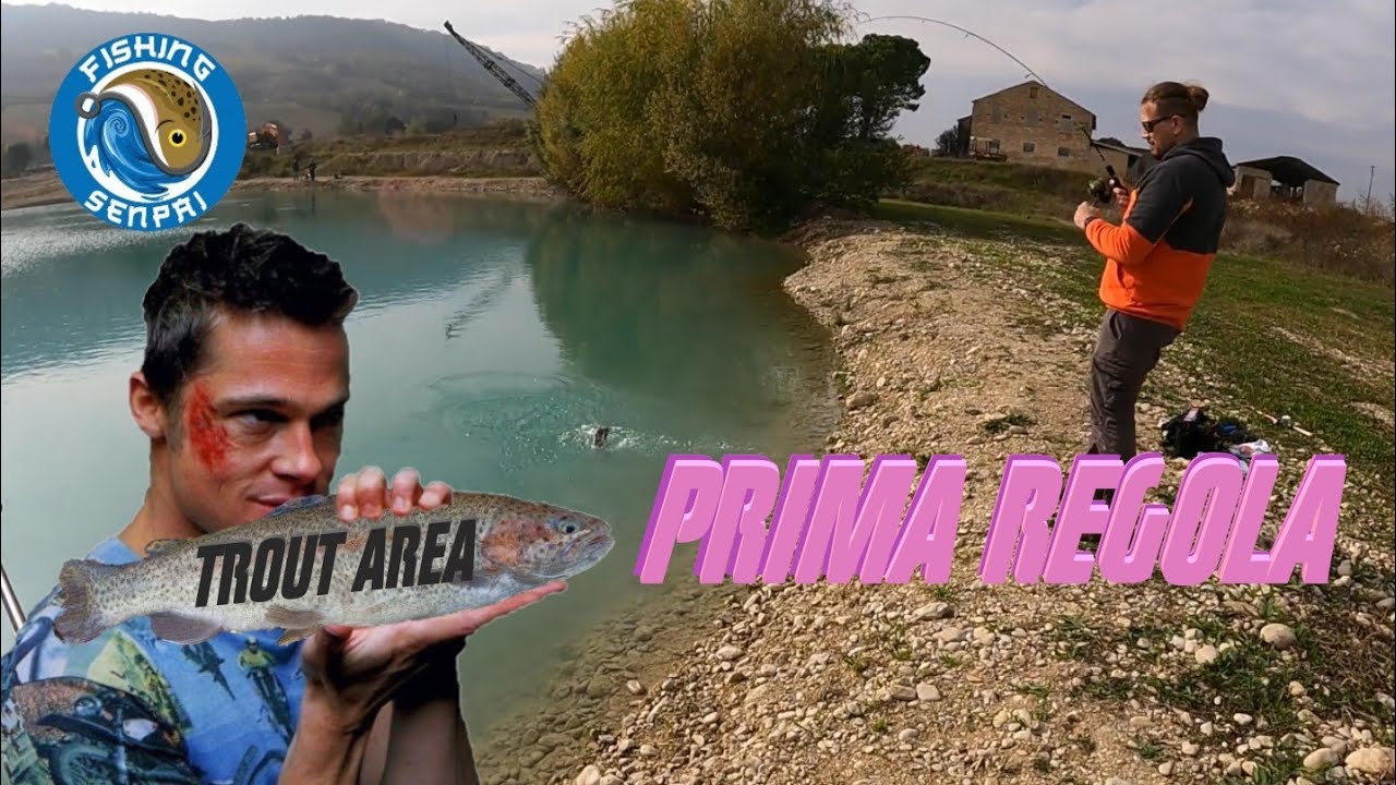 PRIMA REGOLA del trout area (per prendere pesci) : ....