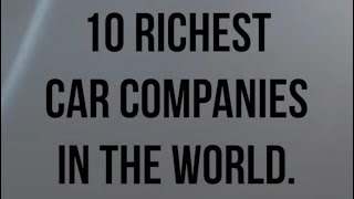 10 Richest car companies in the world