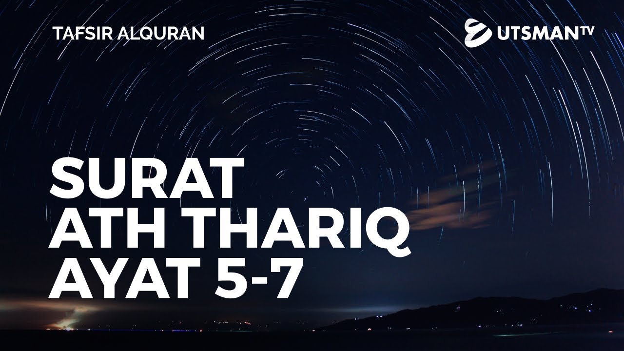 Tafsir Alquran - Surat Ath Thariq Ayat 5-7 - Ustadz ...