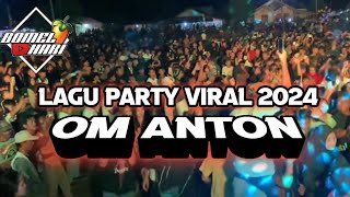 OM ANTON 🌴 LAGU PARTY TERBARU 2024 🌴 BOMEL HARI REMIX