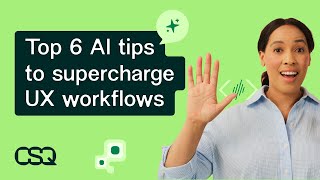 6 ways to use AI to supercharge UX workflows Content