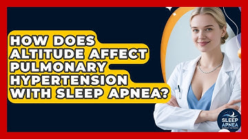 How Does Altitude Affect Pulmonary Hypertension With Sleep Apnea? - Sleep Apnea Support Network