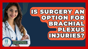 Is Surgery An Option For Brachial Plexus Injuries? - Orthopedic Support Network