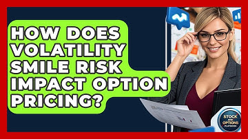How Does Volatility Smile Risk Impact Option Pricing? - Stock and Options Playbook