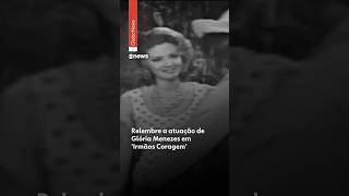 Remembering Glória Menezes' performance in 'Irmãos Coragem' #shorts #g1