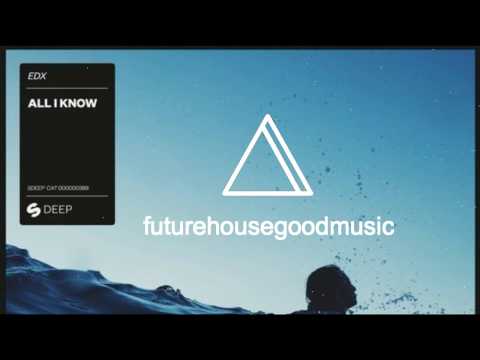EDX - All It Know (Original Mix)