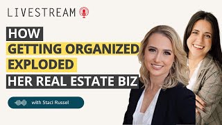 How Getting Organized Exploded Her Real Estate Business with Staci Russel