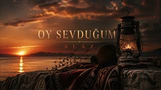Alaz - Oy Sevduğum