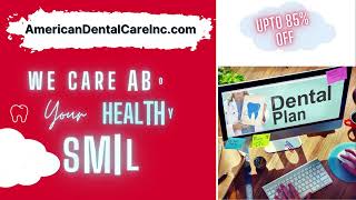 Affordable Dental Care In Texas And Florida With American Dental Cares 12Mo Individual Plan