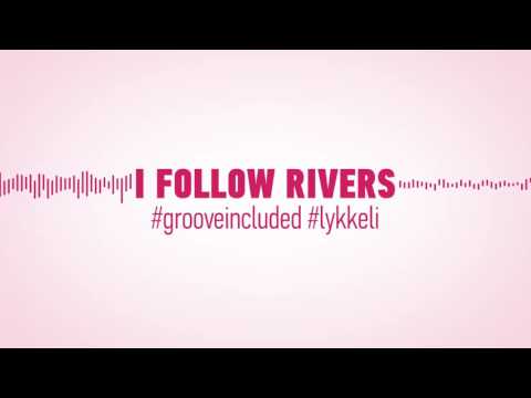 I FOLLOW RIVERS || #grooveincluded #lykkeli