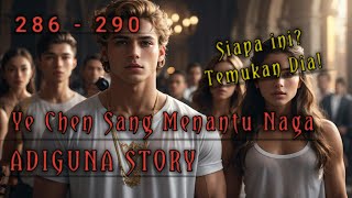 Memberimu sinar matahari itu akan menjadi cemerlang | Novel Ye Chen Sang Menantu Naga Part 286 - 290