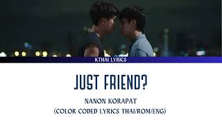 NANON KORAPAT - JUST FRIEND? (COLOR CODED LYRICS THAI/ROM/ENG)