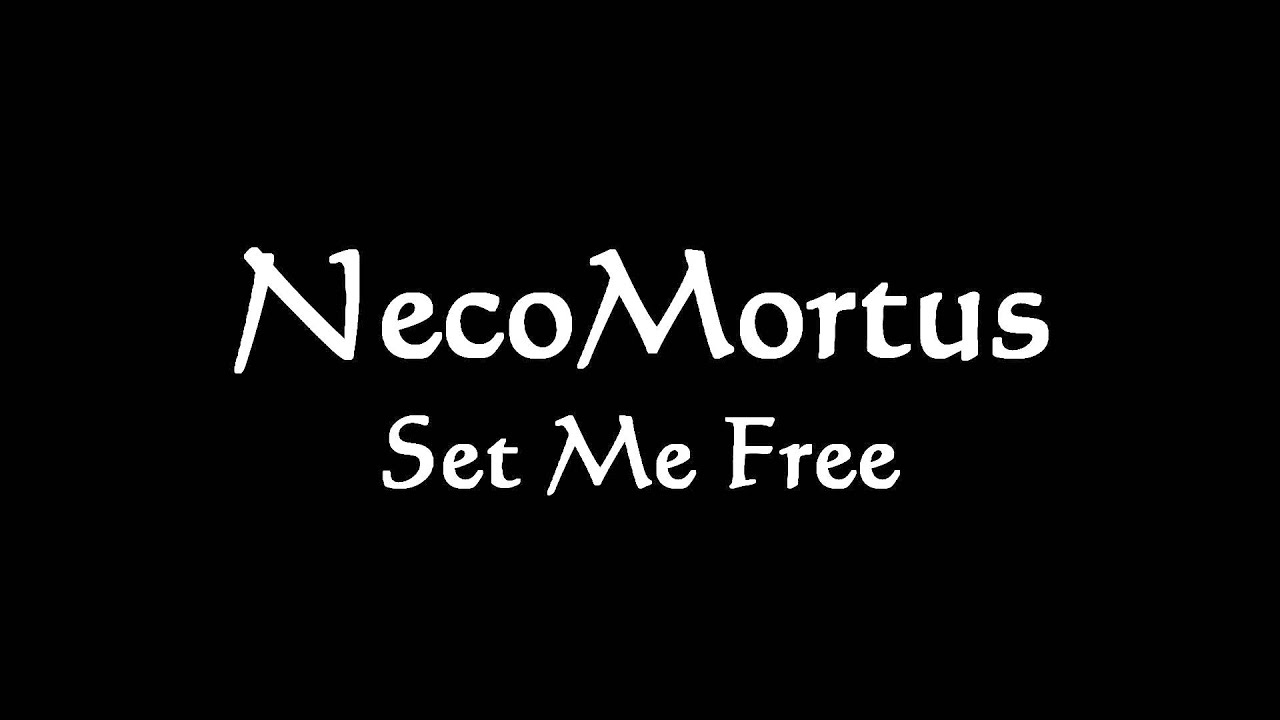 Neco Mortus | Set Me Free