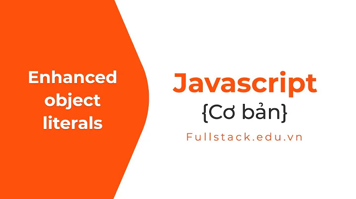 Enhanced object literals trong javascript ES6
