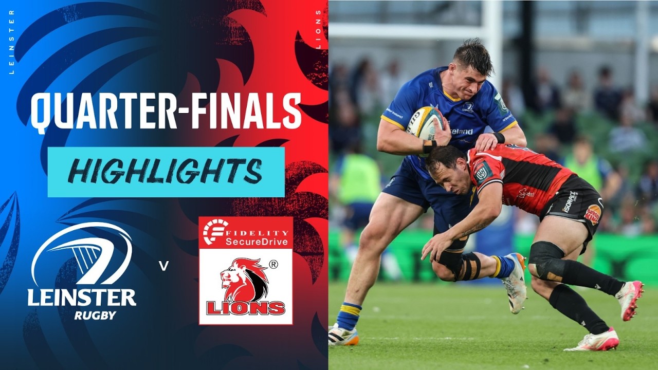 Leinster v Fidelity SecureDrive Lions | Highlights | Quarter-Final | 2025/26