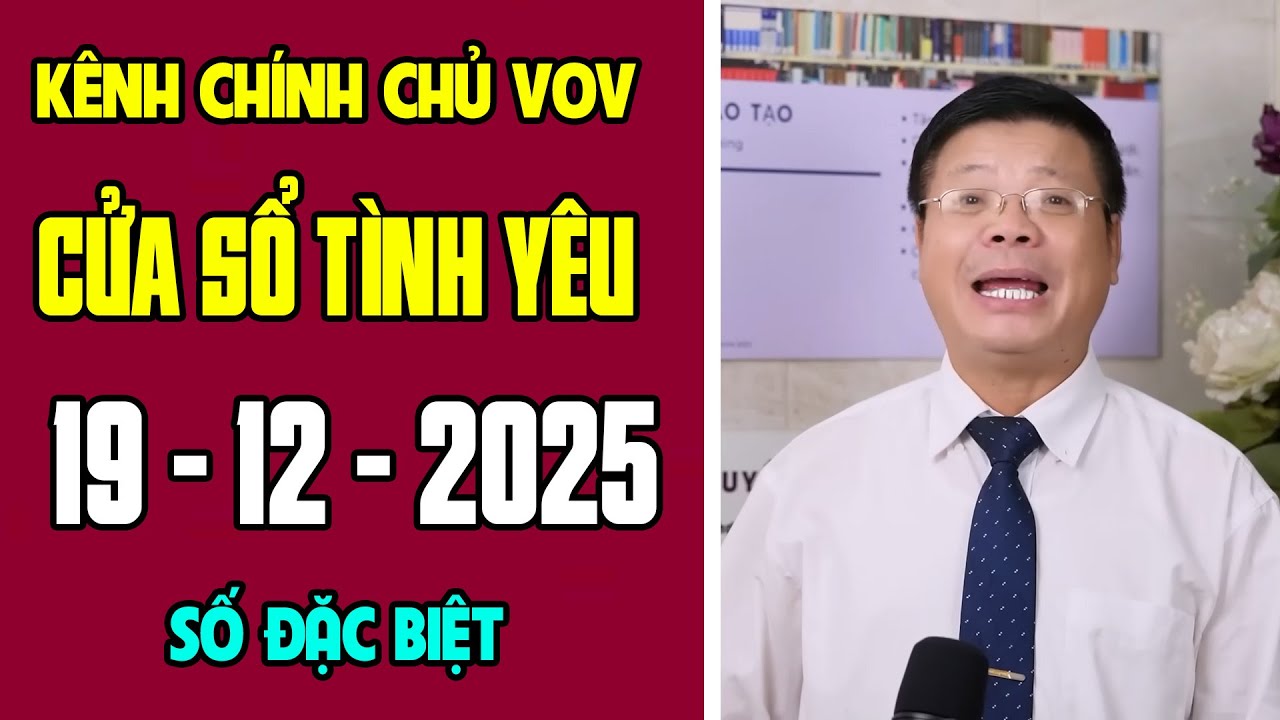 [KÊNH CHÍNH CHỦ VOV] Trò Chuyện Cùng Đinh Đoàn 19/12/2025 | Cửa Sổ Tình Yêu | Tư Vấn Hôn Nhân