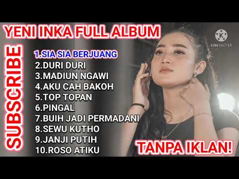 YENI INKA -SIA SIA BERJUANG, DURI DURI, MADIUN NGAWI, FULL ALBUM TERBARU, TANPA IKLAN!!