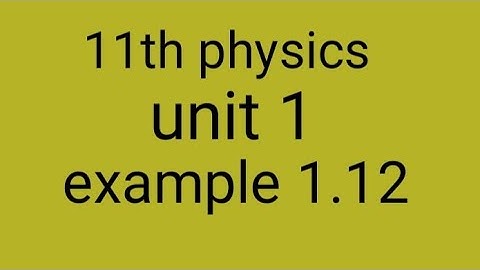 11th physics unit 1 example 1.12