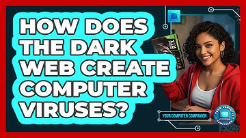 How Does The Dark Web Create Computer Viruses? - Your Computer Companion