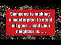 Archangel secrets wordssomeone is making a masterplan to steal all your and your neighbor is