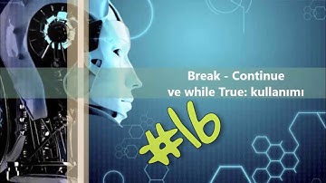 Python #16 - Break, Continue ve while True: Kullanımı