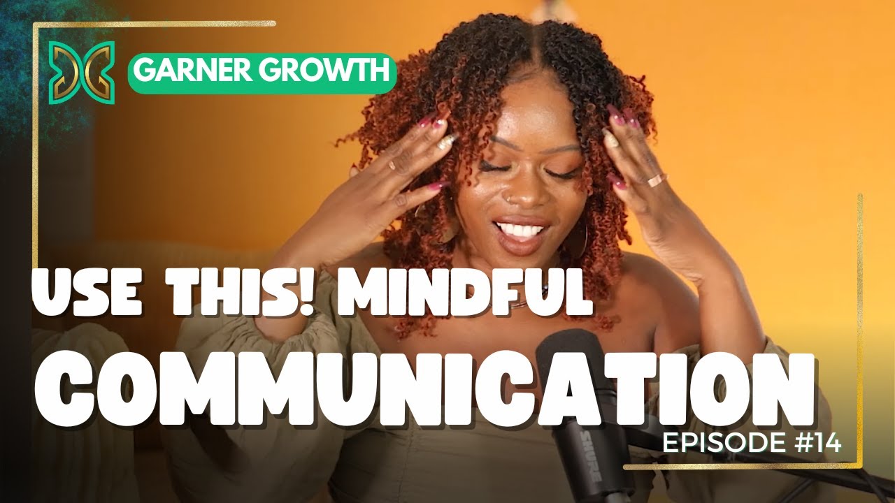 Use This! Mindful Communication  Garner Growth Podcast