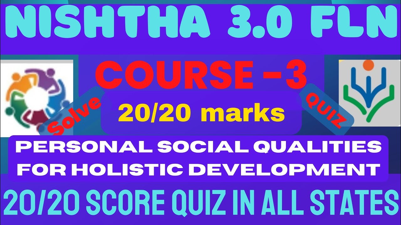 SOLVED QUIZ ANSWERS NISHTHA - 3.0 FLN. COURSE - 3 PERSONAL SOCIAL QUALITIES FOR HOLISTIC .....