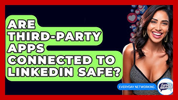 Are Third-party Apps Connected To LinkedIn Safe? - Everyday-Networking
