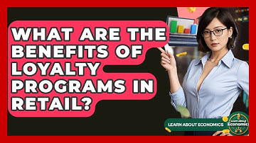 What Are The Benefits Of Loyalty Programs In Retail? - Learn About Economics