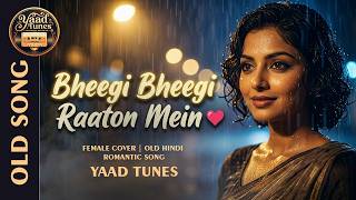 Bheegi Bheegi Raaton Mein  Female Cover  Old Hindi Romantic Song  70s80s Nostalgia  Yaadtunes