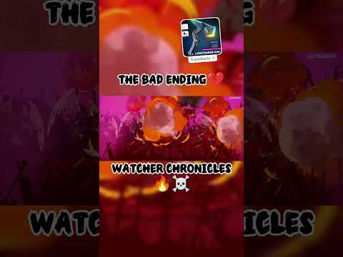 Bad Ending Watcher Chronicles!💔