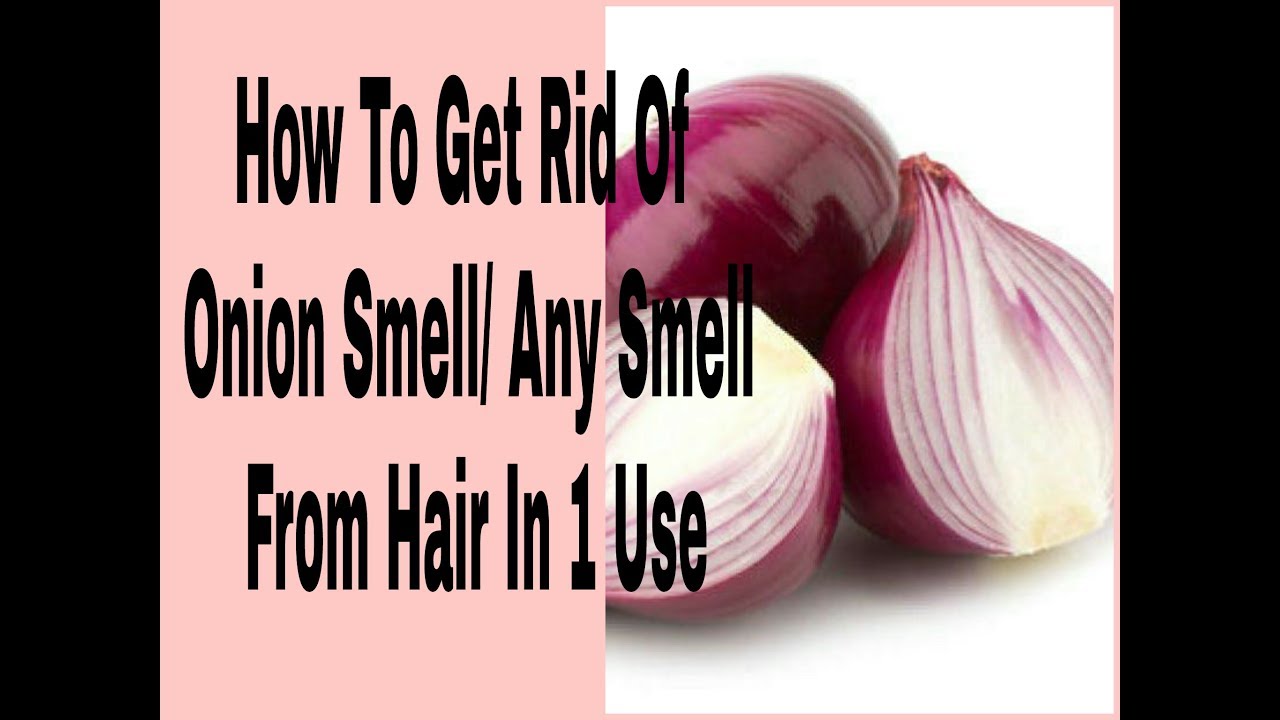 How To Get Rid Of Onion Juice Smell From Hair|बालों से प्याज़ की बदबू हटाएं  - YouTube
